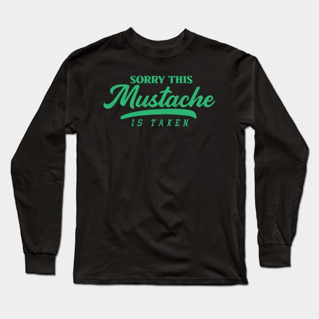 Sorry, This Mustache is Taken Long Sleeve T-Shirt by pako-valor